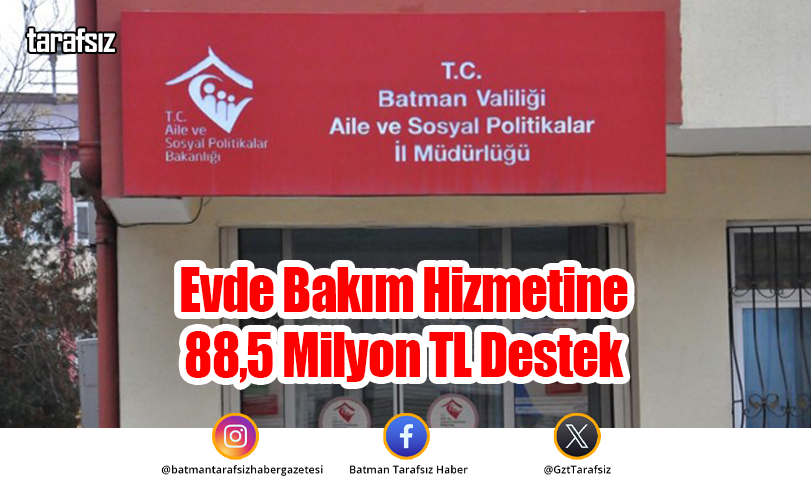 Evde Bakım Hizmetine 88,5 Milyon TL Destek