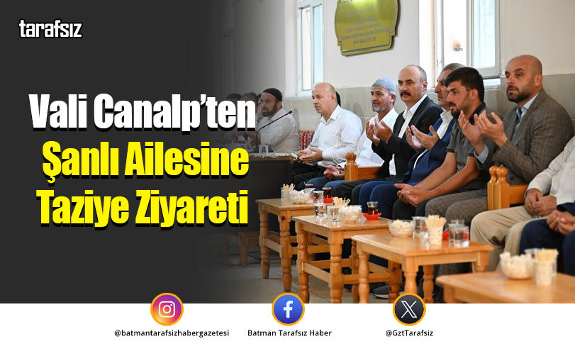 Vali Canalp’ten Şanlı Ailesine Taziye Ziyareti