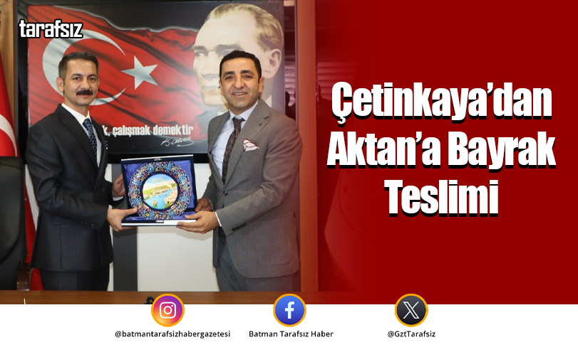 Çetinkaya’dan Aktan’a Bayrak Teslimi