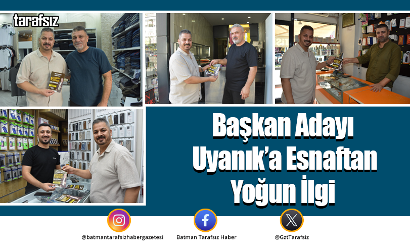 Başkan Adayı Uyanık’a Esnaftan Yoğun İlgi