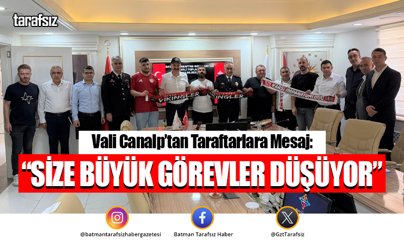 Vali Canalp’tan Taraftarlara Mesaj: “SİZE BÜYÜK GÖREVLER DÜŞÜYOR”