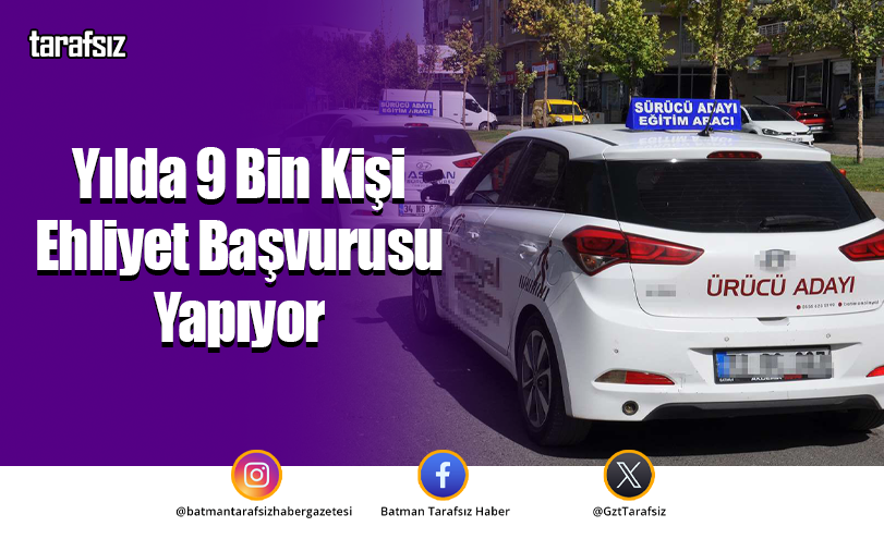 Yılda 9 Bin Kişi Ehliyet Başvurusu Yapıyor