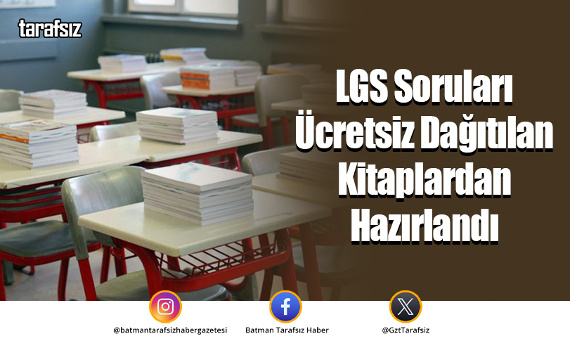 LGS Soruları Ücretsiz Dağıtılan Kitaplardan Hazırlandı