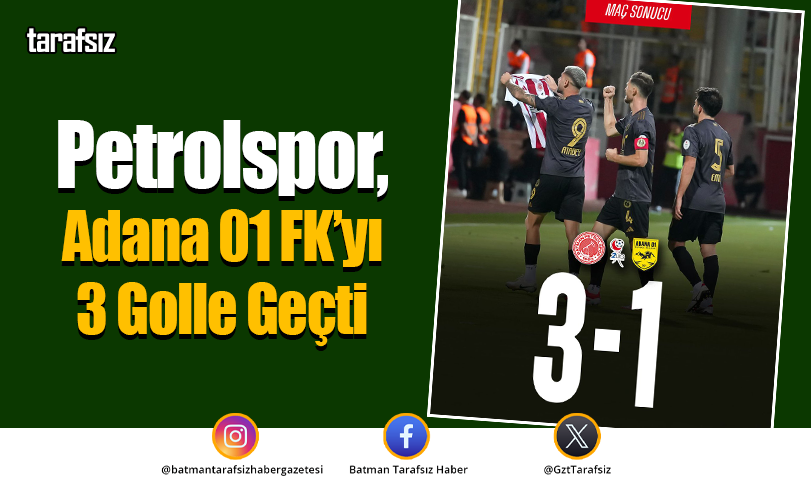 Petrolspor, Adana 01 FK’yı 3 Golle Geçti