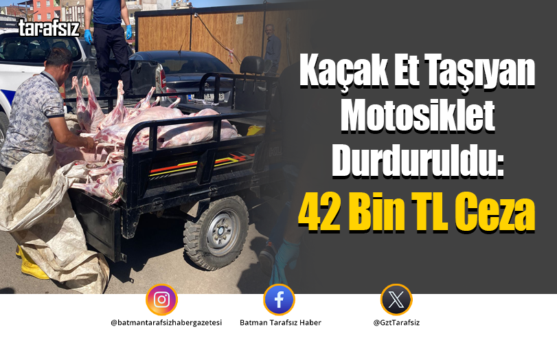 Kaçak Et Taşıyan Motosiklet Durduruldu: 42 Bin TL Ceza