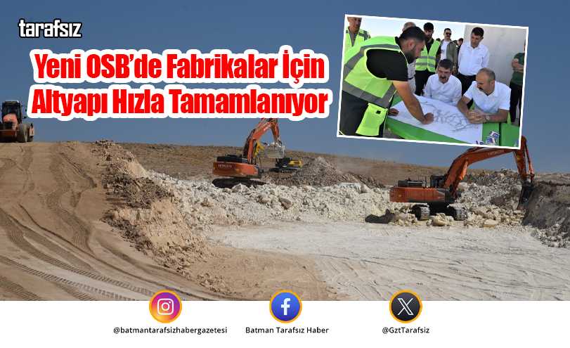 Yeni OSB’de Fabrikalar İçin Altyapı Hızla Tamamlanıyor