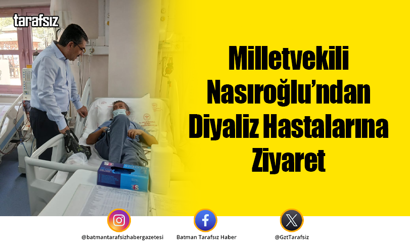 Milletvekili Nasıroğlu’ndan Diyaliz Hastalarına Ziyaret