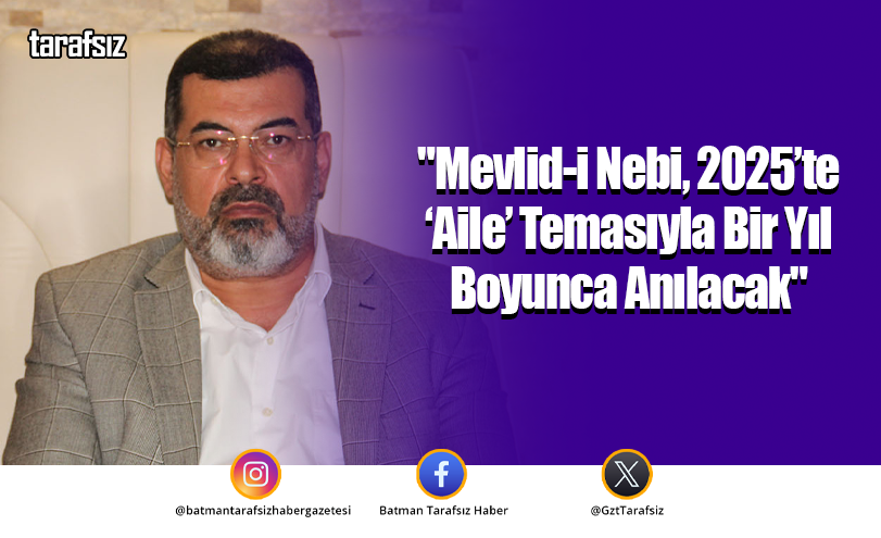 “Mevlid-i Nebi, 2025’te “Aile” Temasıyla Bir Yıl Boyunca Anılacak”