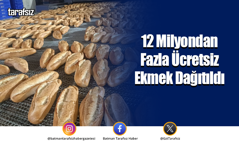 12 Milyondan Fazla Ücretsiz Ekmek Dağıtıldı