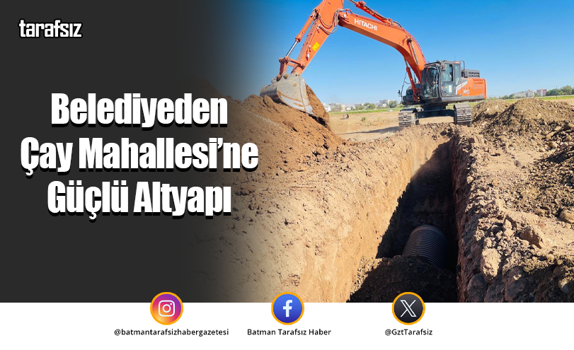 Belediyeden Çay Mahallesi’ne Güçlü Altyapı