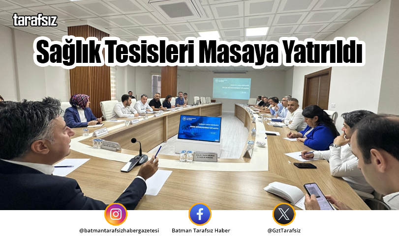 Sağlık Tesisleri Masaya Yatırıldı