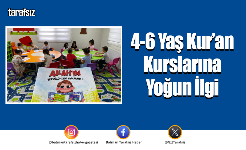 4-6 Yaş Kur’an Kurslarına Yoğun İlgi