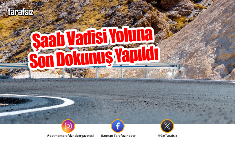 Şaab Vadisi Yoluna Son Dokunuş Yapıldı