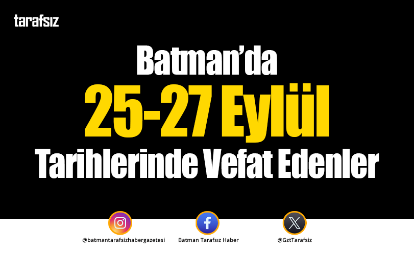 Batman’da 25-27 Eylül Tarihlerinde Vefat Edenler