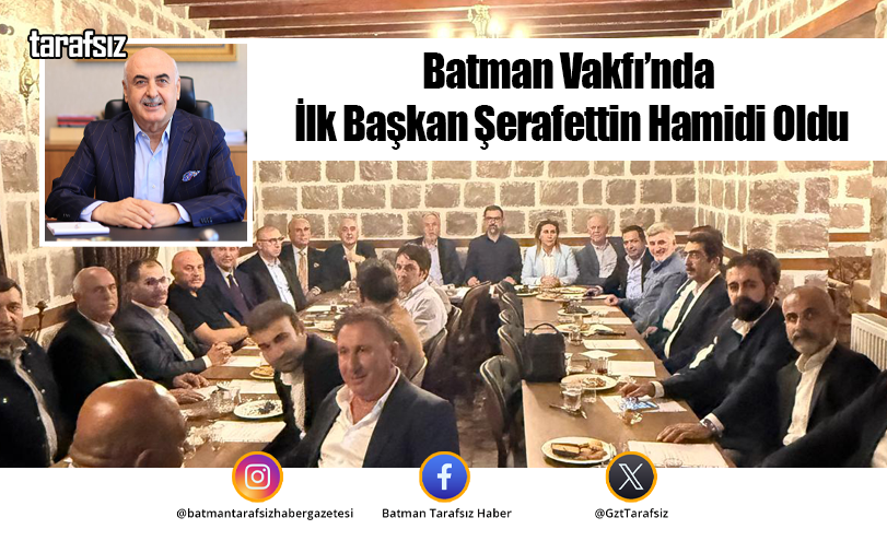 Batman Vakfı’nda İlk Başkan Şerafettin Hamidi Oldu