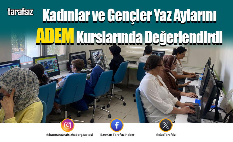 Kadınlar ve Gençler Yaz Aylarını ADEM Kurslarında Değerlendirdi