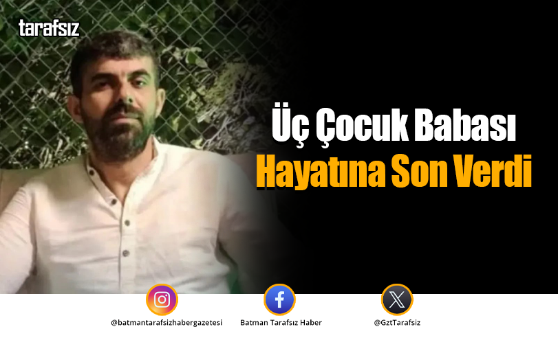 Üç Çocuk Babası Hayatına Son Verdi