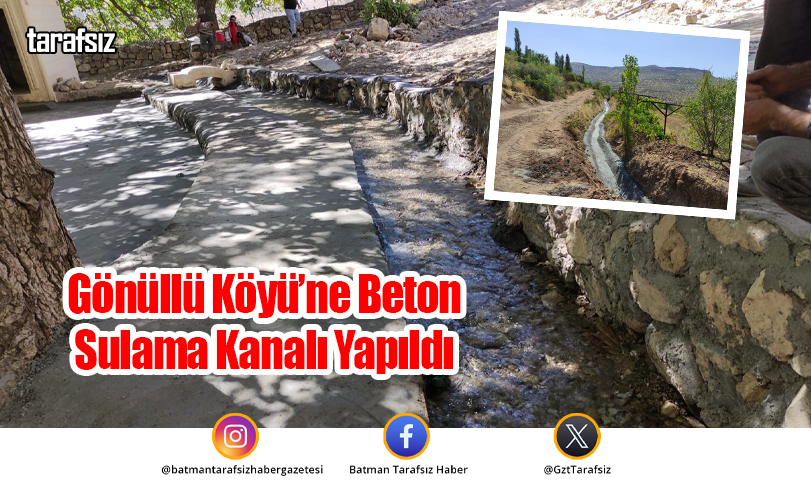 Gönüllü Köyü’ne Beton Sulama Kanalı Yapıldı