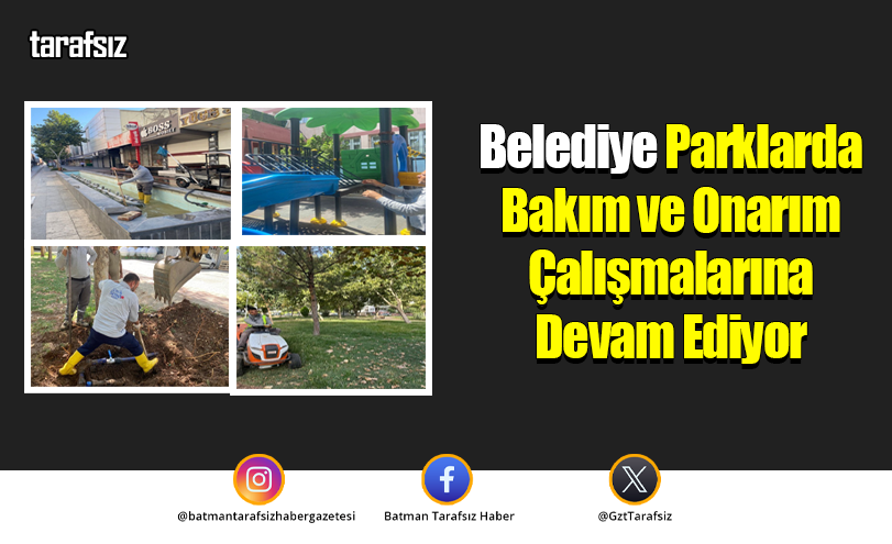 Belediye Parklarda Bakım ve Onarım Çalışmalarına Devam Ediyor