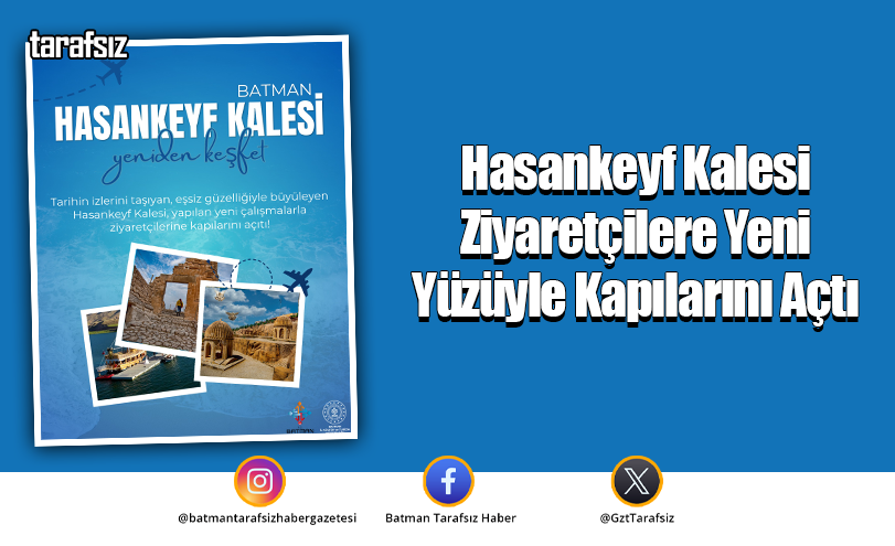 Hasankeyf Kalesi Ziyaretçilere Yeni Yüzüyle Kapılarını Açtı