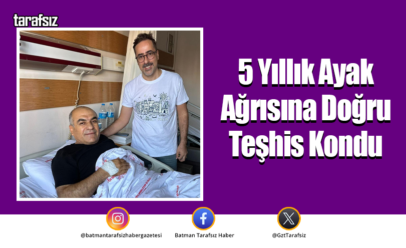 5 Yıllık Ayak Ağrısına Doğru Teşhis Kondu