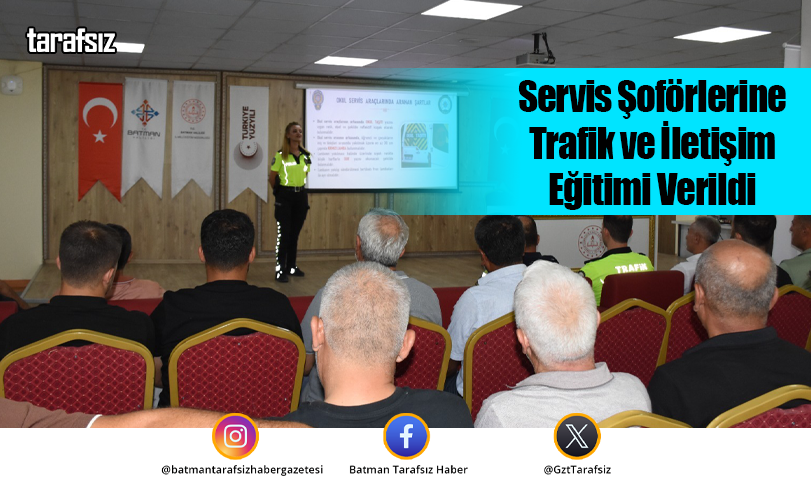 Servis Şoförlerine Trafik ve İletişim Eğitimi Verildi