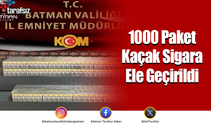 Batman’da 1000 Paket Kaçak Sigara Ele Geçirildi