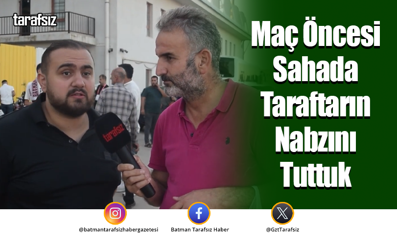 Maç Öncesi Sahada Taraftarın Nabzını Tuttuk