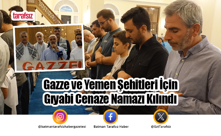 Gazze ve Yemen Şehitleri İçin Gıyabi Cenaze Namazı Kılındı