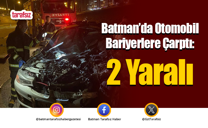 Batman’da Otomobil Bariyerlere Çarptı: 2 Yaralı