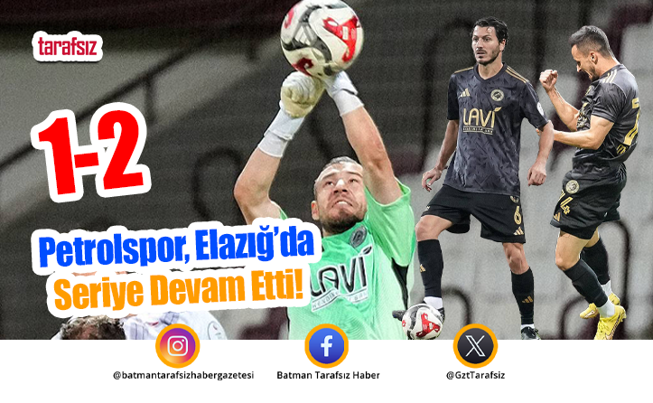 Petrolspor, Elazığ’da Seriye Devam Etti: 1-2