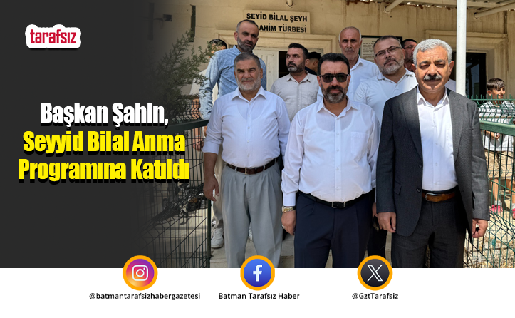 Başkan Şahin, Seyyid Bilal Anma Programına Katıldı