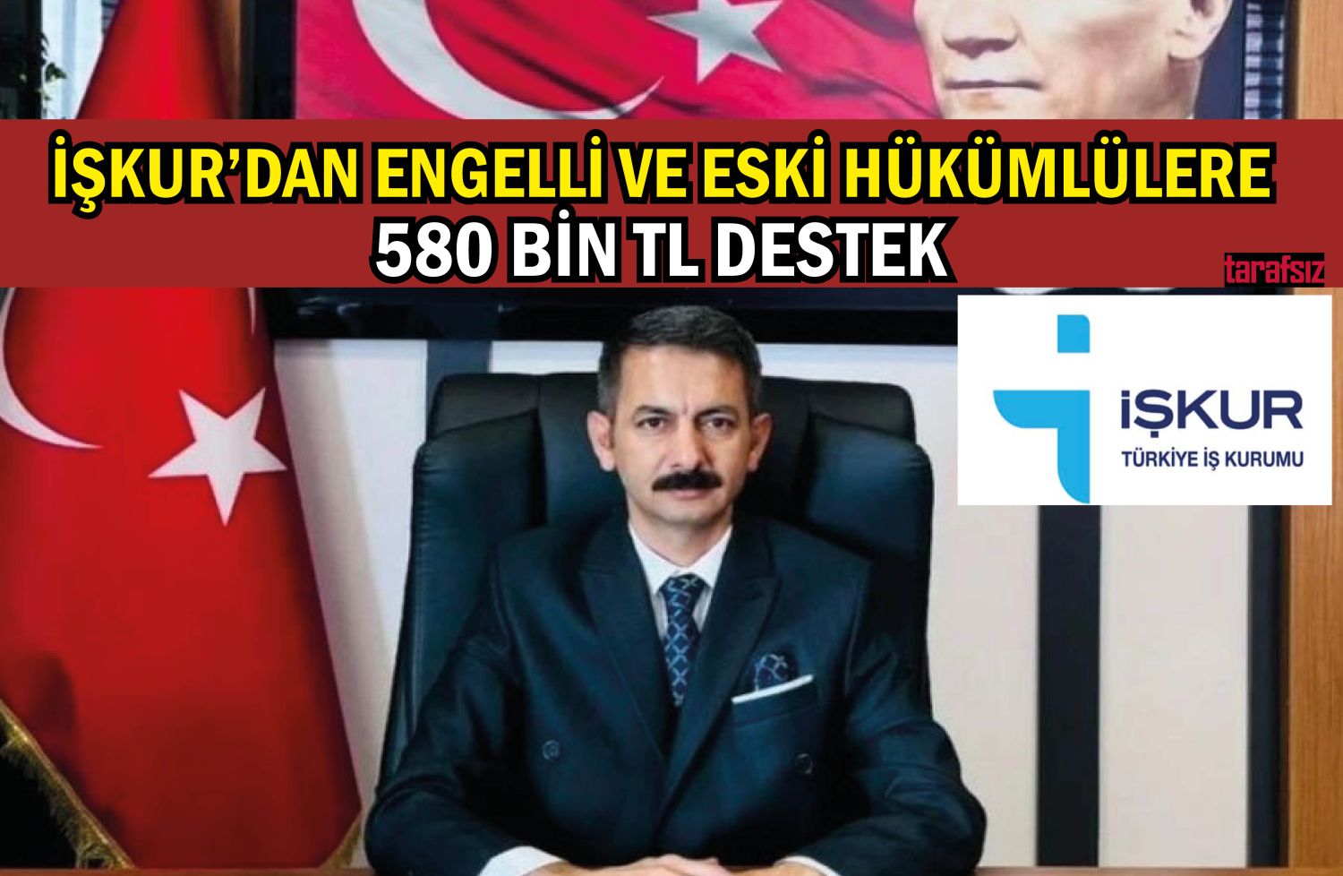 İŞKUR’DAN ENGELLİ VE ESKİ HÜKÜMLÜLERE 580 BİN TL DESTEK
