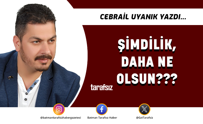 ŞİMDİLİK, DAHA NE OLSUN???