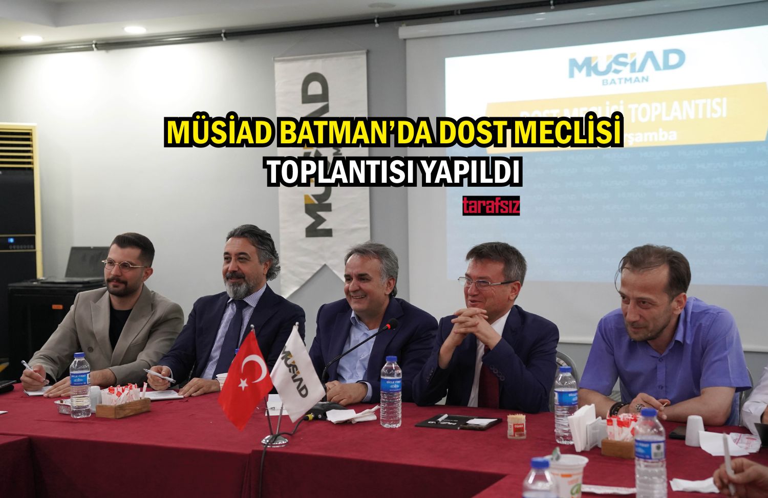 MÜSİAD BATMAN’DA DOST MECLİSİ TOPLANTISI YAPILDI