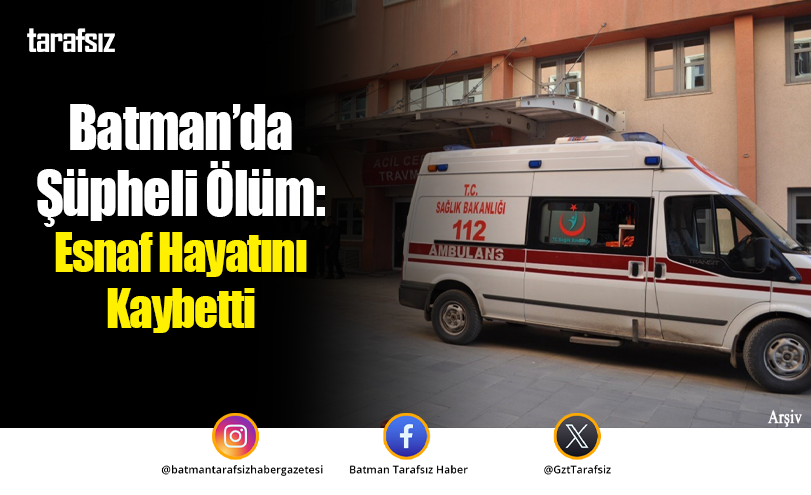 Batman’da Şüpheli Ölüm: Esnaf Hayatını Kaybetti