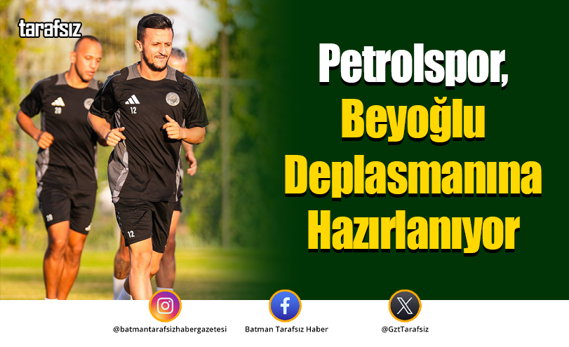 Petrolspor, Beyoğlu Deplasmanına Hazırlanıyor