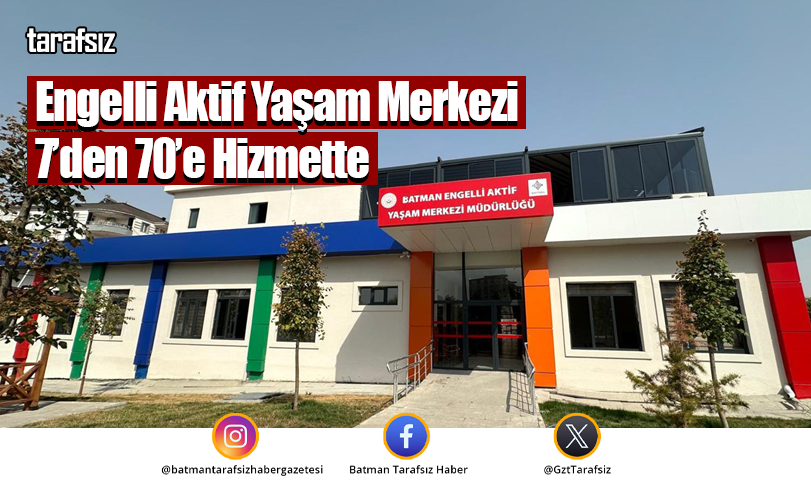 Engelli Aktif Yaşam Merkezi 7’den 70’e Hizmette