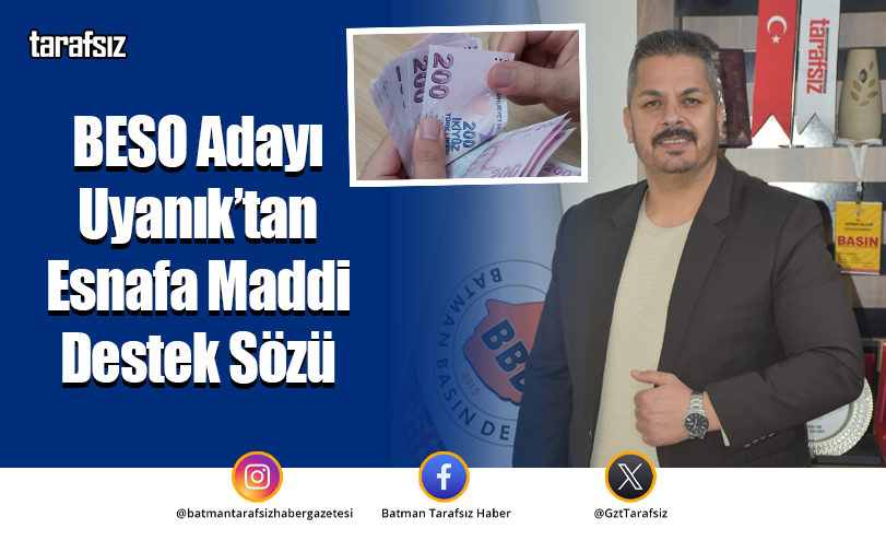 BESO Adayı Uyanık’tan Esnafa Maddi Destek Sözü