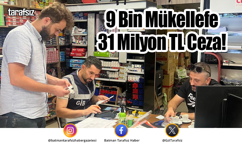 9 Bin Mükellefe 31 Milyon TL Ceza!