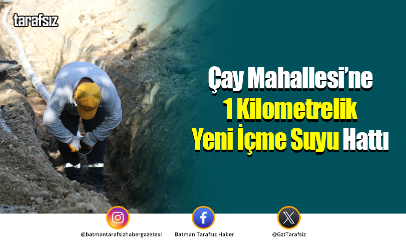 Çay Mahallesi’ne 1 Kilometrelik Yeni İçme Suyu Hattı