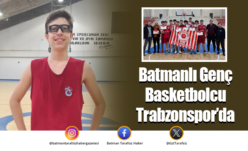 Batmanlı Genç Basketbolcu Trabzonspor’da
