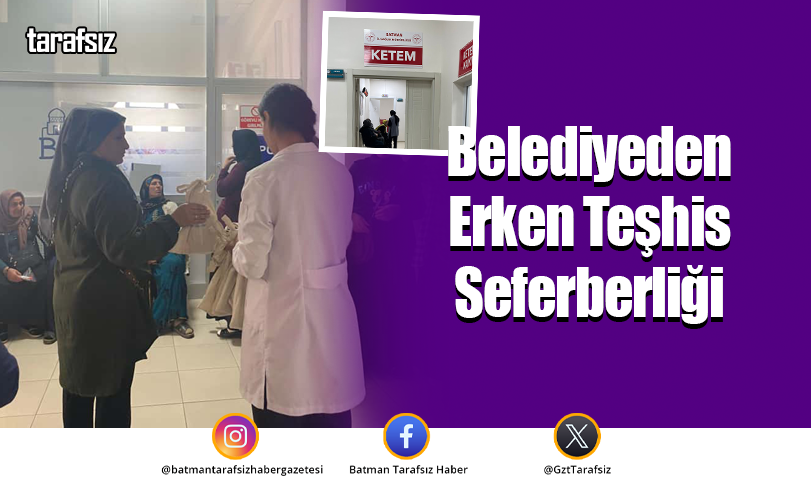 Belediyeden Erken Teşhis Seferberliği