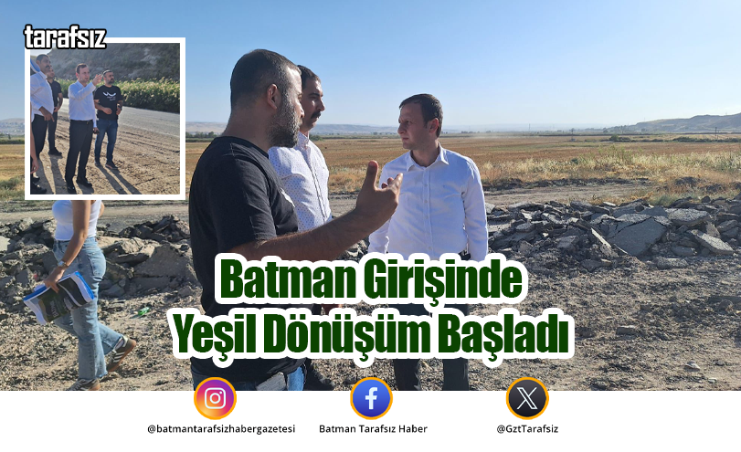 Batman Girişinde Yeşil Dönüşüm Başladı