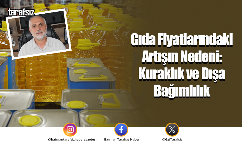 Gıda Fiyatlarındaki Artışın Nedeni: Kuraklık ve Dışa Bağımlılık