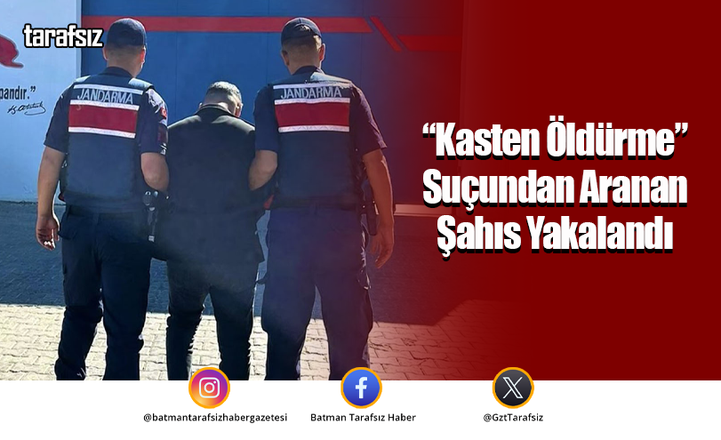“Kasten Öldürme” Suçundan Aranan Şahıs Yakalandı