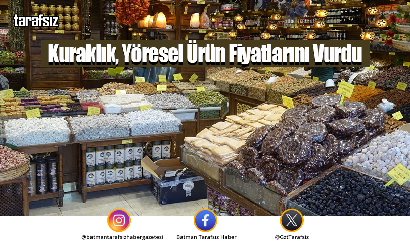 Kuraklık, Yöresel Ürün Fiyatlarını Vurdu