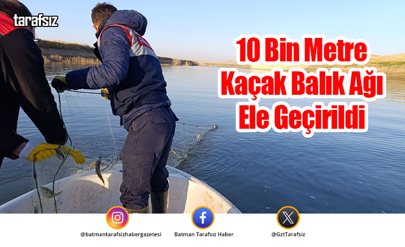 10 Bin Metre Kaçak Balık Ağı Ele Geçirildi