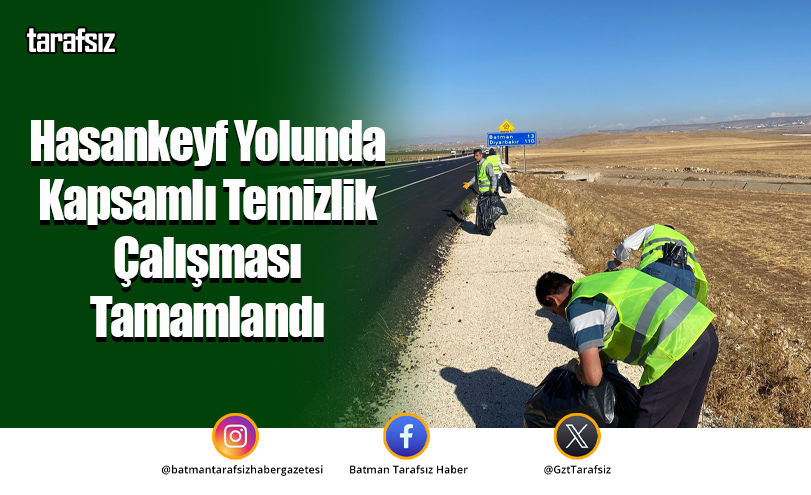 Hasankeyf Yolunda Kapsamlı Temizlik Çalışması Tamamlandı