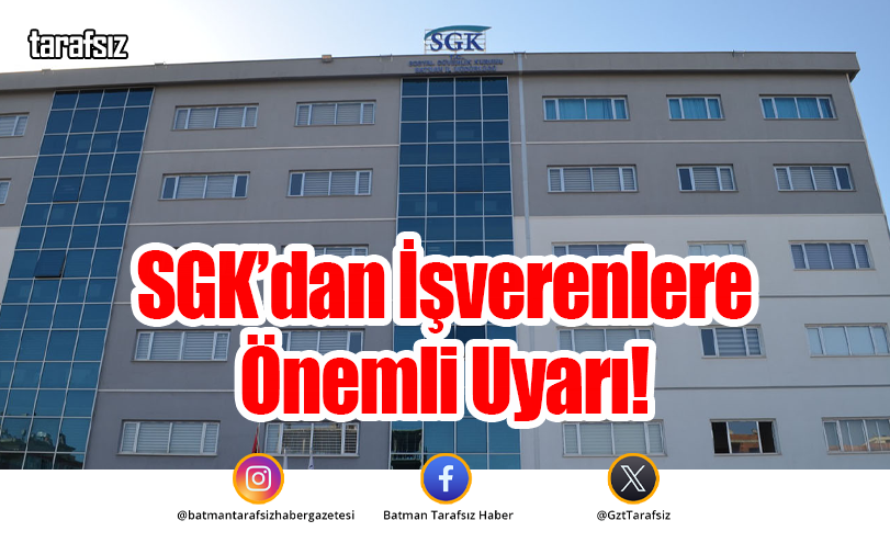 SGK’dan İşverenlere Önemli Uyarı!
